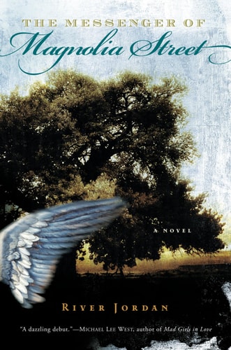 The Messenger of Magnolia Street A Novel — River Jordan