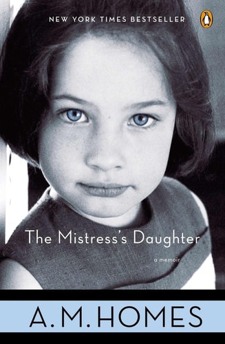The Mistress’s Daughter A Memoir — A.M. Homes