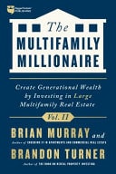 The Multifamily Millionaire, Volume II Create Generational Wealth by Investing in Large Multifamily Real Estate — Brandon Turner
