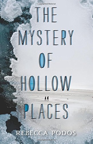 The Mystery of Hollow Places — Rebecca Podos