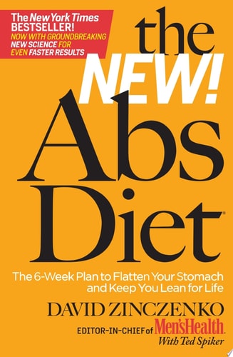 The New Abs Diet The 6-Week Plan to Flatten Your Stomach and Keep You Lean for Life — David Zinczenko
