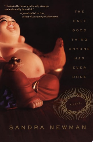 The Only Good Thing Anyone Has Ever Done A Novel — Sandra Newman