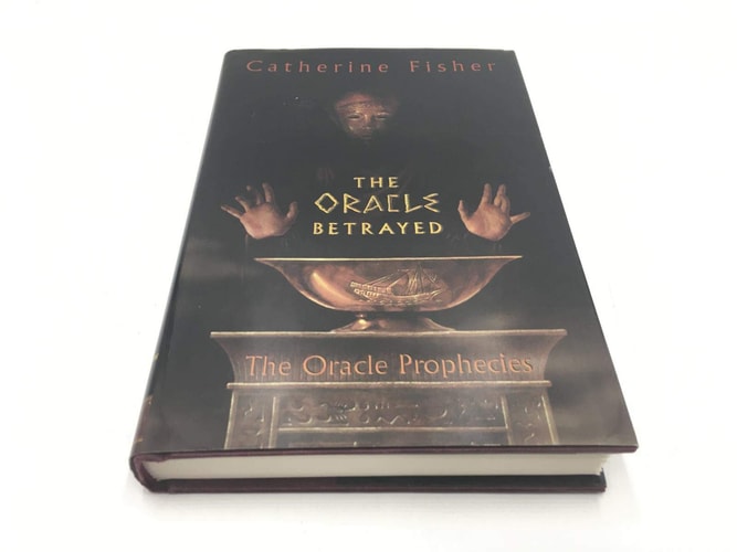 The Oracle Betrayed: Book One of The Oracle Prophecies — Catherine Fisher