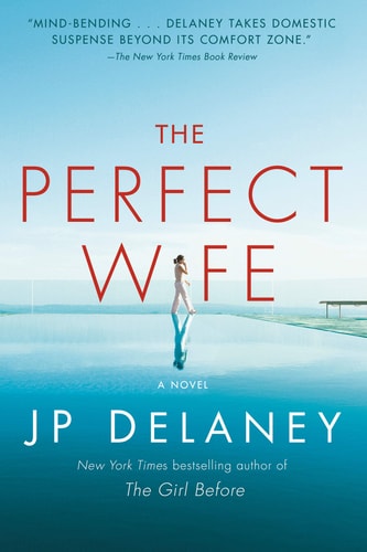 The Perfect Wife A Novel — JP Delaney