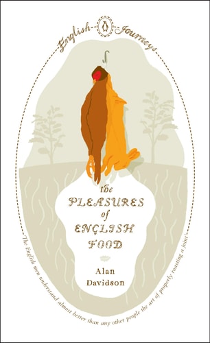 The Pleasures of English Food — Alan Davidson