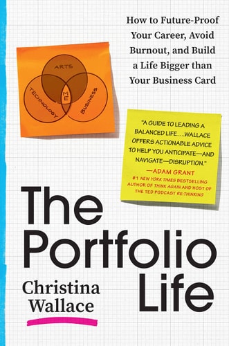 The Portfolio Life How to Future-proof Your Career, Avoid Burnout, and Build a Life Bigger Than Your Business Card — Christina Wallace