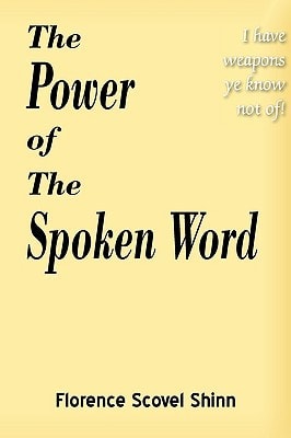 The Power of the Spoken Word — Florence Scovel Shinn