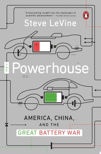 The Powerhouse America, China, and the Great Battery War — Steve LeVine