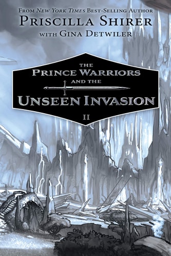 The Prince Warriors and the Unseen Invasion — Priscilla Shirer