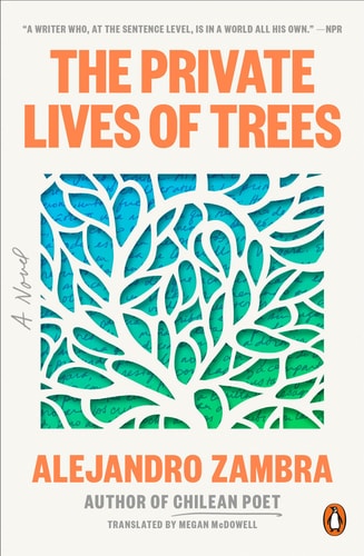 The Private Lives of Trees A Novel — Alejandro Zambra