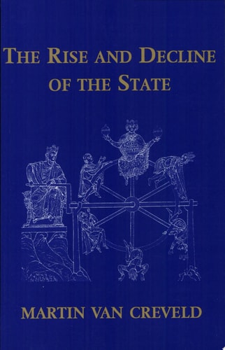 The Rise and Decline of the State — Martin van Creveld