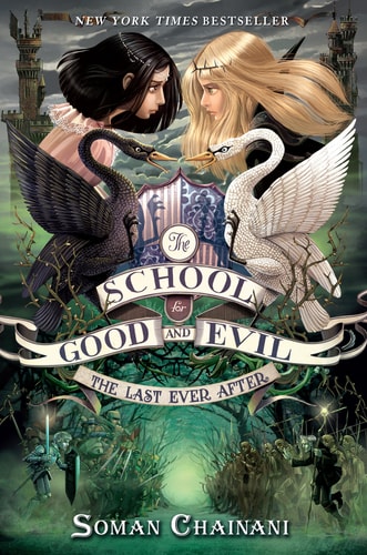 The School for Good and Evil #3: The Last Ever After — Soman Chainani