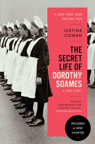 The Secret Life of Dorothy Soames A True Story — Justine Cowan