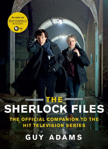 The Sherlock Files The Official Companion to the Hit Television Series — Guy Adams