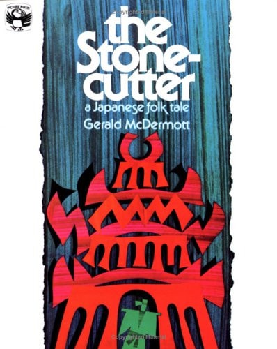 The Stonecutter A Japanese Folk Tale — Gerald McDermott