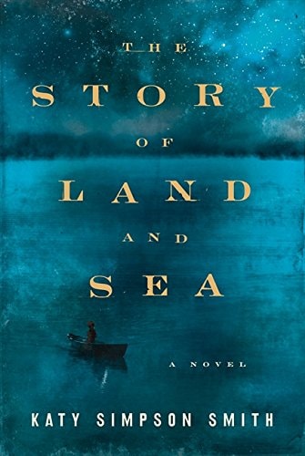 The Story of Land and Sea A Novel — Katy Simpson Smith