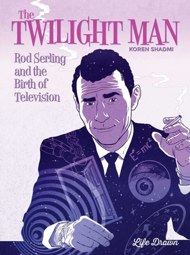 The Twilight Man Rod Serling and the Birth of Television — Koren Shadmi