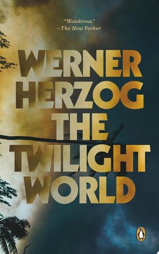 The Twilight World A Novel — Werner Herzog