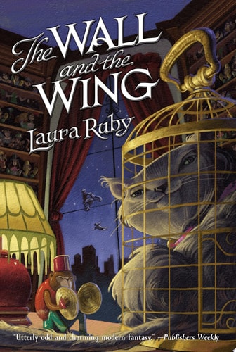 The Wall and the Wing — Laura Ruby