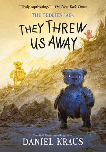 They Threw Us Away The Teddies Saga — Daniel Kraus