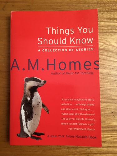 Things You Should Know A Collection of Stories — A. M. Homes