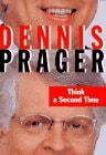 Think a Second Time — Dennis Prager