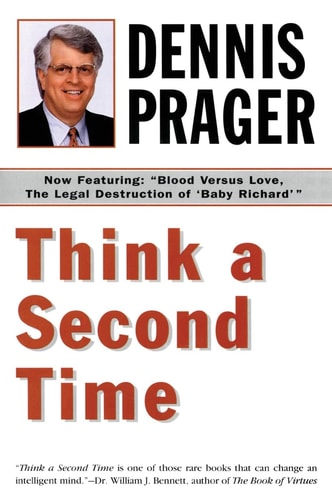 Think a Second Time — Dennis Prager