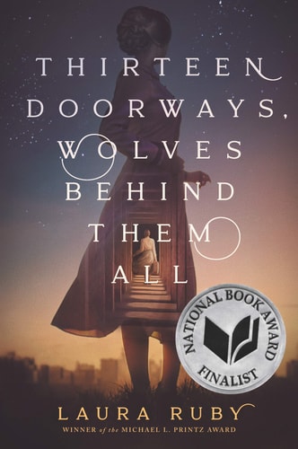 Thirteen Doorways, Wolves Behind Them All — Laura Ruby