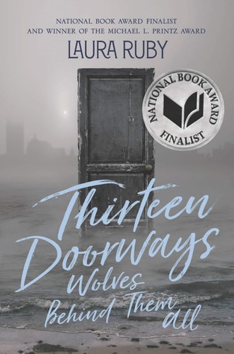 Thirteen Doorways, Wolves Behind Them All — Laura Ruby