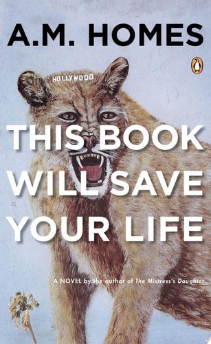 This Book Will Save Your Life A Novel — A.M. Homes