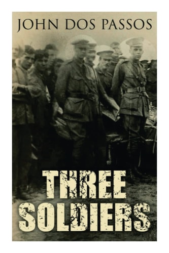 Three Soldiers A World War I Novel — John Dos Passos