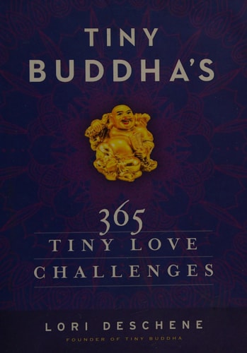 Tiny Buddha’s 365 Tiny Love Challenges — Lori Deschene