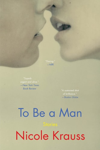 To Be a Man Stories — Nicole Krauss