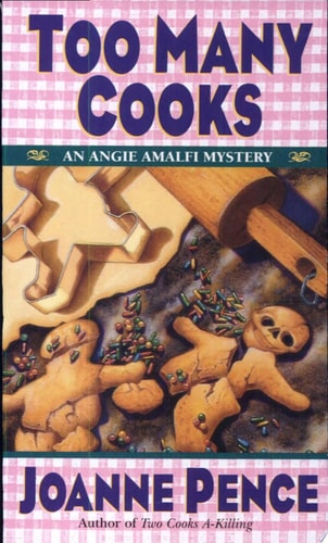 Too Many Cooks An Angie Amalfi Mystery — Joanne Pence