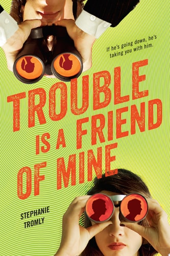 Trouble Is a Friend of Mine — Stephanie Tromly