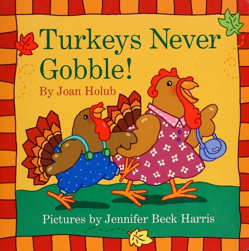 Turkeys Never Gobble — Joan Holub