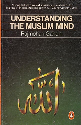 Understanding the Muslim Mind — Rajmohan Gandhi