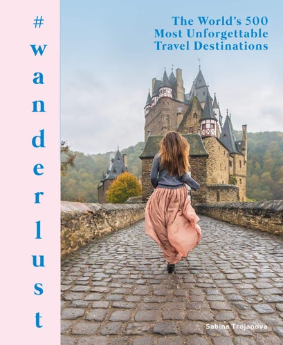 #wanderlust The World’s 500 Most Unforgettable Travel Destinations — Sabina Trojanova