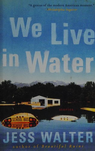 We Live in Water Stories — Jess Walter