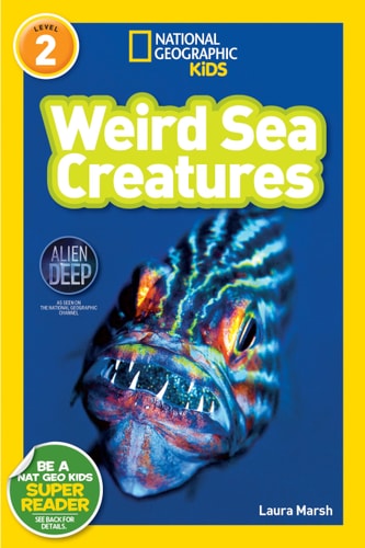 Weird Sea Creatures (National Geographic Kids Readers, Level 2) — Laura Marsh