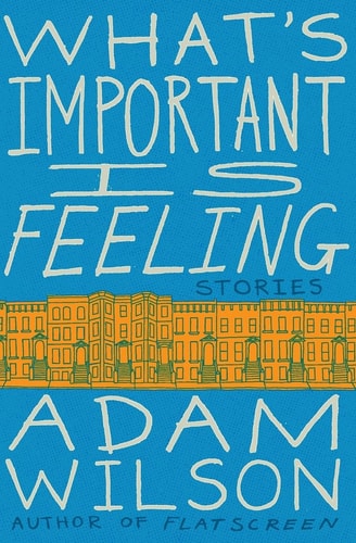 What’s Important Is Feeling Stories — Adam Wilson