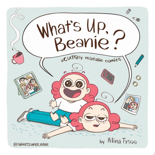 What’s Up, Beanie? Acutely Relatable Comics — Alina Tysoe