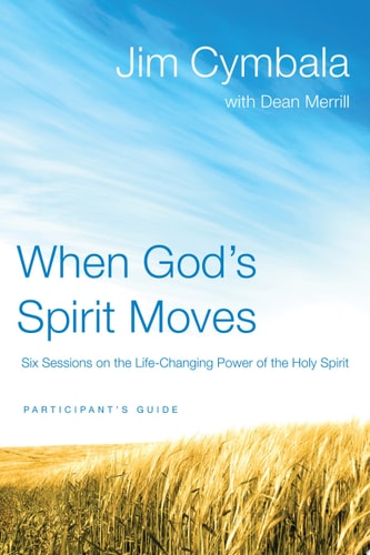 When God’s Spirit Moves Participant’s Guide Six Sessions on the Life-Changing Power of the Holy Spirit — Jim Cymbala