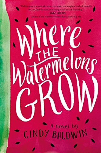 Where the Watermelons Grow — Cindy Baldwin