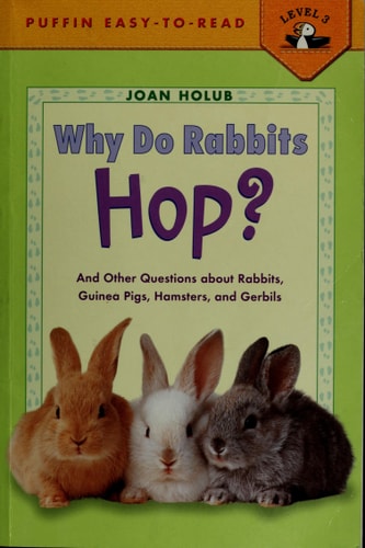 Why Do Rabbits Hop? And Other Questions about Rabbits, Guinea Pigs, Hamsters, and Gerbils — Joan Holub