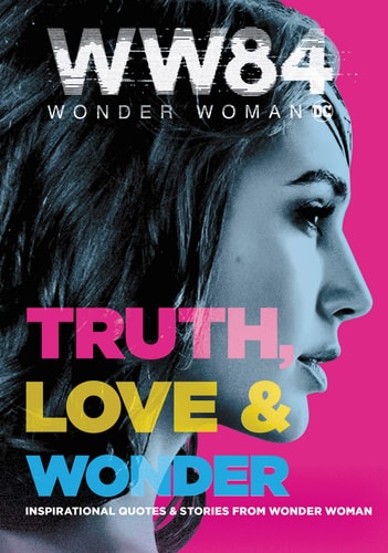 Wonder Woman 1984: Truth, Love and Wonder Inspirational Quotes and Stories from Wonder Woman — Alexandra West
