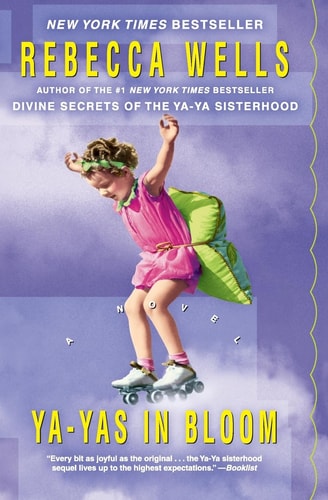 Ya-Yas in Bloom A Novel — Rebecca Wells