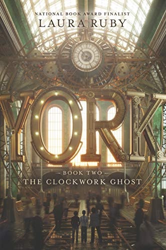 York: The Clockwork Ghost — Laura Ruby