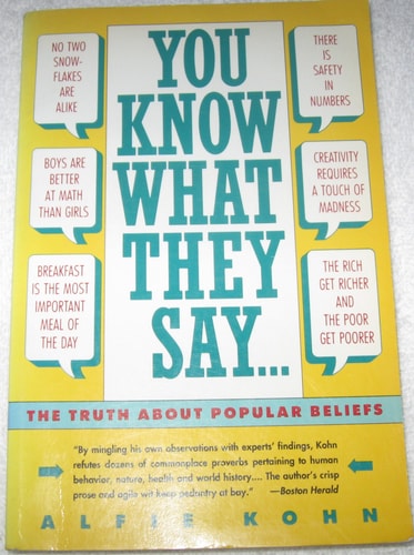 You Know What They Say… The Truth about Popular Beliefs — Alfie Kohn