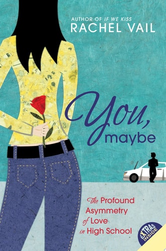 You, Maybe The Profound Asymmetry of Love in High School — Rachel Vail